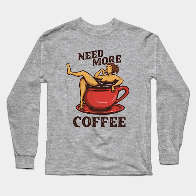 Need more coffee Long Sleeve T-Shirt by Mako Design 